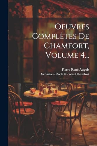 Stock image for Oeuvres Compltes De Chamfort, Volume 4. (French Edition) for sale by Ria Christie Collections