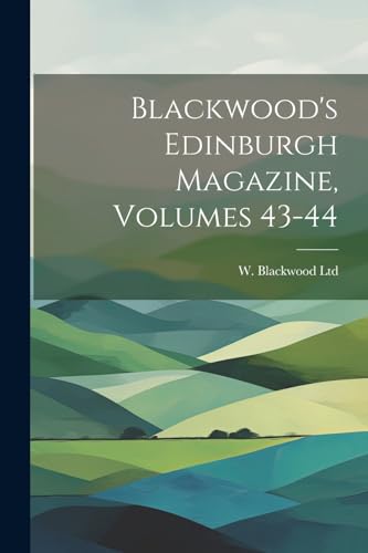 Stock image for Blackwood's Edinburgh Magazine, Volumes 43-44 for sale by PBShop.store US