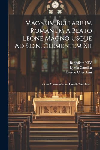 Stock image for Magnum Bullarium Romanum A Beato Leone Magno Usque Ad S.d.n. Clementem Xii for sale by PBShop.store US