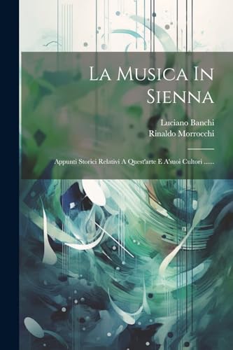 Imagen de archivo de La Musica In Sienna a la venta por PBShop.store US