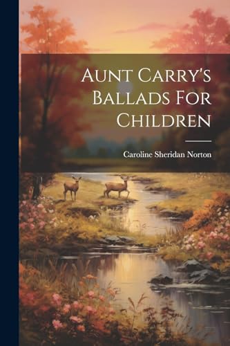 Stock image for Aunt Carry's Ballads For Children for sale by PBShop.store US