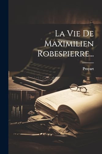 Stock image for La Vie De Maximilien Robespierre. for sale by PBShop.store US
