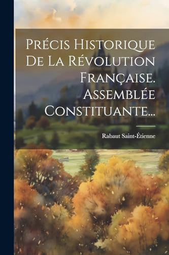 Stock image for Pr cis Historique De La R volution Française. Assembl e Constituante. for sale by THE SAINT BOOKSTORE