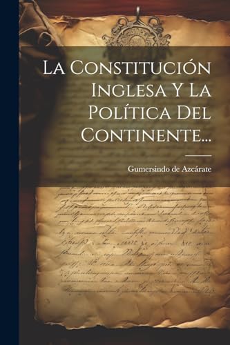 Stock image for La Constituci?n Inglesa Y La Pol?tica Del Continente. for sale by PBShop.store US