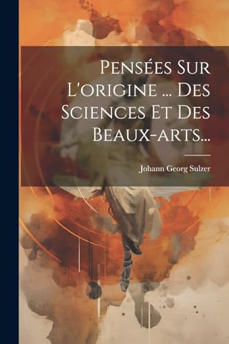 Imagen de archivo de Pens?es Sur L'origine . Des Sciences Et Des Beaux-arts. a la venta por PBShop.store US