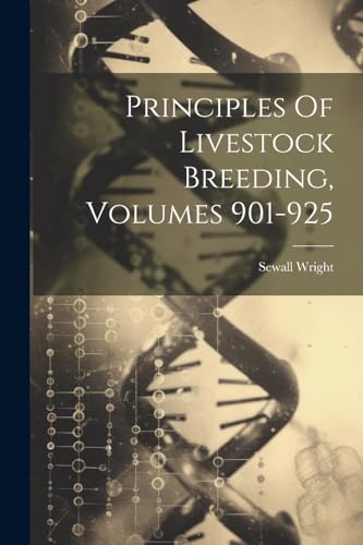 9781022298828: Principles Of Livestock Breeding, Volumes 901-925
