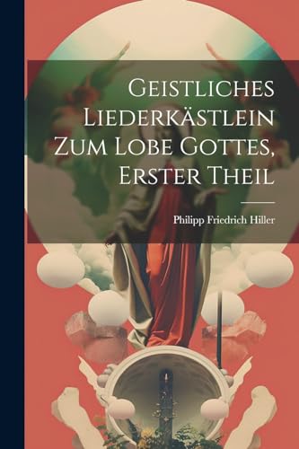 Imagen de archivo de Geistliches Liederk?stlein zum Lobe Gottes, erster Theil a la venta por PBShop.store US