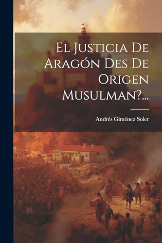 Imagen de archivo de El Justicia De Arag?n Des De Origen Musulman?. a la venta por PBShop.store US