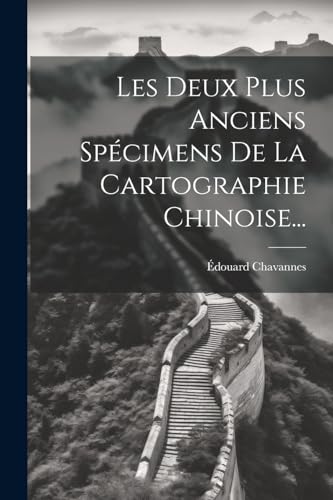 Stock image for Les Deux Plus Anciens Sp?cimens De La Cartographie Chinoise. for sale by PBShop.store UK