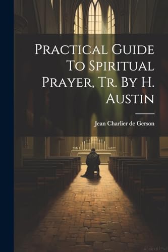 Beispielbild fr Practical Guide To Spiritual Prayer, Tr. By H. Austin zum Verkauf von GreatBookPrices