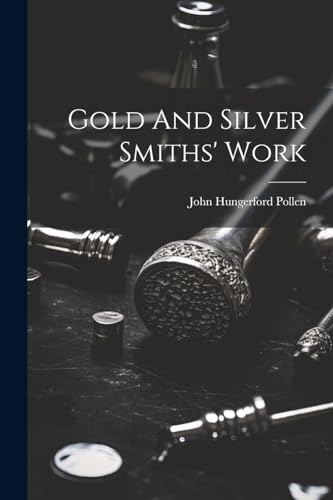 Beispielbild fr Gold And Silver Smiths' Work zum Verkauf von GreatBookPrices