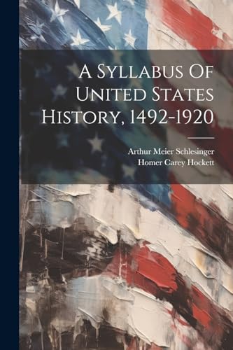 Stock image for A Syllabus Of United States History, 1492-1920 for sale by PBShop.store US