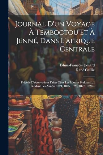 Imagen de archivo de Journal D'un Voyage ? Temboctou Et ? Jenn?, Dans L'afrique Centrale a la venta por PBShop.store US