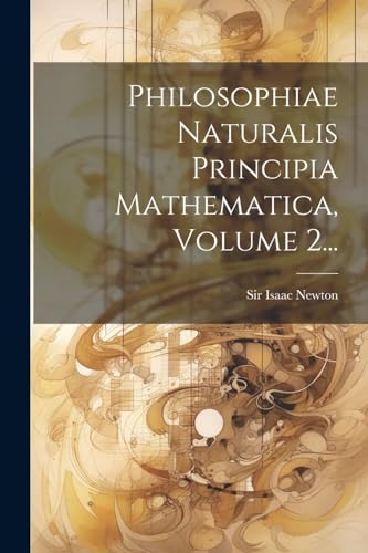 Beispielbild fr Philosophiae Naturalis Principia Mathematica, Volume 2. zum Verkauf von PBShop.store US