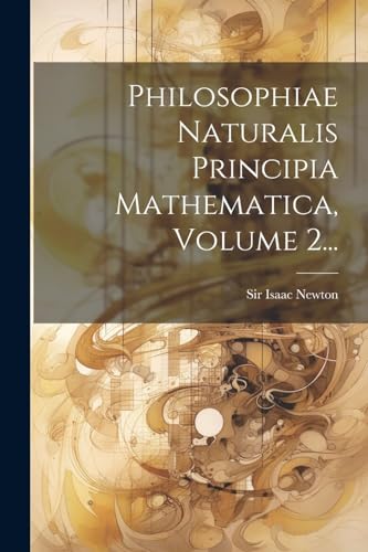 Imagen de archivo de Philosophiae Naturalis Principia Mathematica, Volume 2. a la venta por PBShop.store US