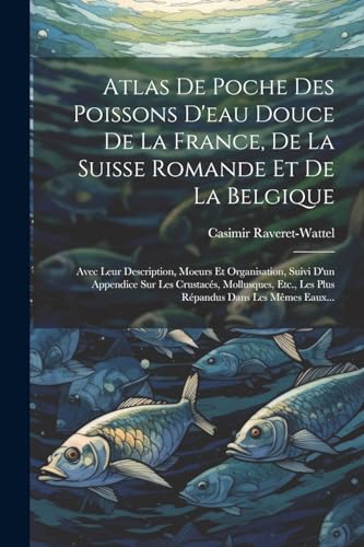 Imagen de archivo de Atlas De Poche Des Poissons D'eau Douce De La France, De La Suisse Romande Et De La Belgique a la venta por PBShop.store US