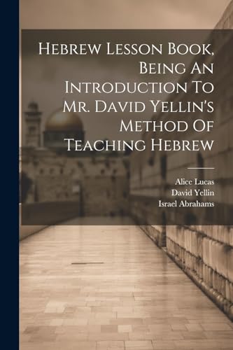 Stock image for Hebrew Lesson Book, Being An Introduction To Mr. David Yellin's Method Of Teaching Hebrew for sale by PBShop.store US