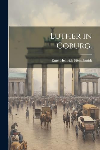 Stock image for Luther in Coburg. for sale by PBShop.store US