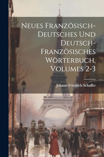 Imagen de archivo de Neues Franz?sisch-deutsches Und Deutsch-franz?sisches W?rterbuch, Volumes 2-3 a la venta por PBShop.store US