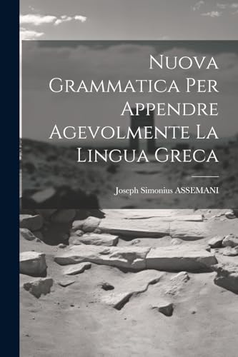 Stock image for Nuova Grammatica Per Appendre Agevolmente La Lingua Greca for sale by PBShop.store US