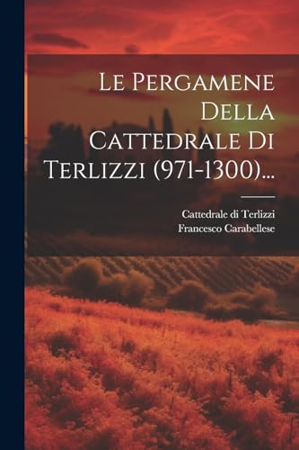 9781022309234: Le Pergamene Della Cattedrale Di Terlizzi (971-1300)...