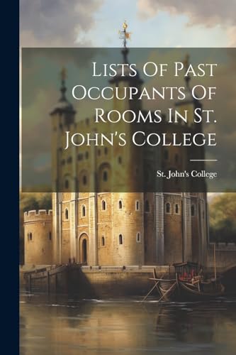 Imagen de archivo de Lists Of Past Occupants Of Rooms In St. John's College a la venta por THE SAINT BOOKSTORE