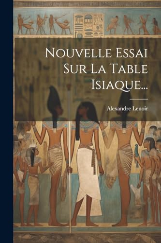 Stock image for Nouvelle Essai Sur La Table Isiaque. for sale by PBShop.store US