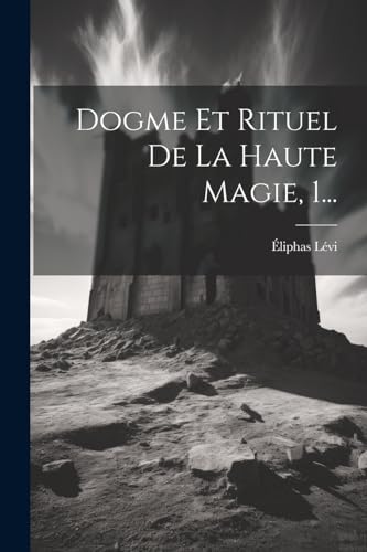 Stock image for Dogme Et Rituel De La Haute Magie, 1. for sale by PBShop.store UK