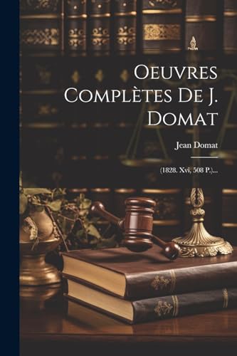 Stock image for Oeuvres Compl tes De J. Domat: (1828. Xvi, 508 P.). for sale by THE SAINT BOOKSTORE