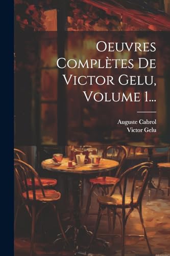 Stock image for Oeuvres Compl?tes De Victor Gelu, Volume 1. for sale by PBShop.store US