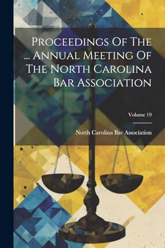 Stock image for Proceedings Of The . Annual Meeting Of The North Carolina Bar Association; Volume 19 for sale by PBShop.store US