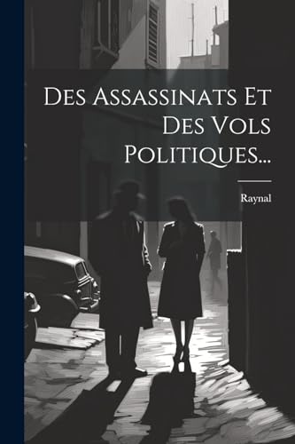 Beispielbild fr Des Assassinats Et Des Vols Politiques. zum Verkauf von PBShop.store US