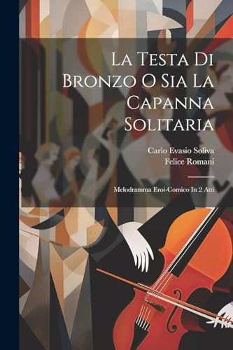Immagine stock per La Testa Di Bronzo O Sia La Capanna Solitaria: Melodramma Eroi-comico In 2 Atti