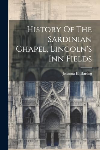 Stock image for History Of The Sardinian Chapel, Lincoln's Inn Fields for sale by PBShop.store US