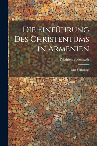 Imagen de archivo de Die Einf?hrung des Christentums in Armenien a la venta por PBShop.store US