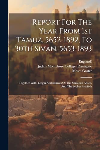 Stock image for Report For The Year From 1st Tamuz, 5652-1892, To 30th Sivan, 5653-1893 for sale by PBShop.store US