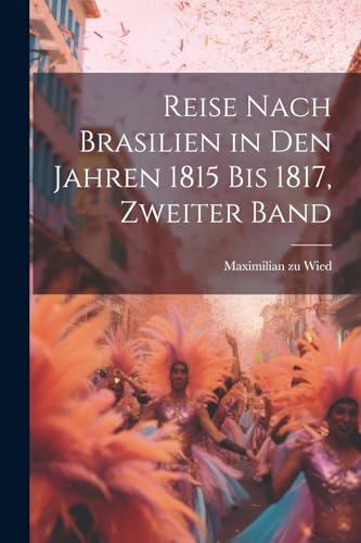 9781022319431: Reise nach Brasilien in den Jahren 1815 bis 1817, Zweiter Band