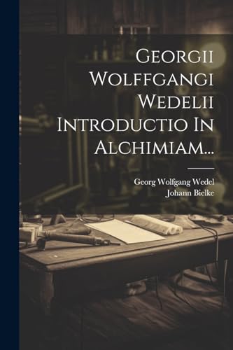 Imagen de archivo de Georgii Wolffgangi Wedelii Introductio In Alchimiam. a la venta por PBShop.store US
