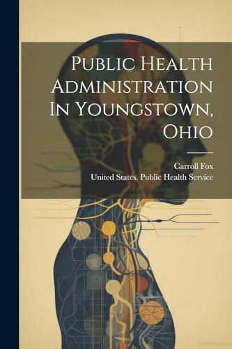 9781022320116: Public Health Administration In Youngstown, Ohio