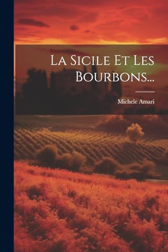Imagen de archivo de La Sicile Et Les Bourbons. a la venta por PBShop.store US