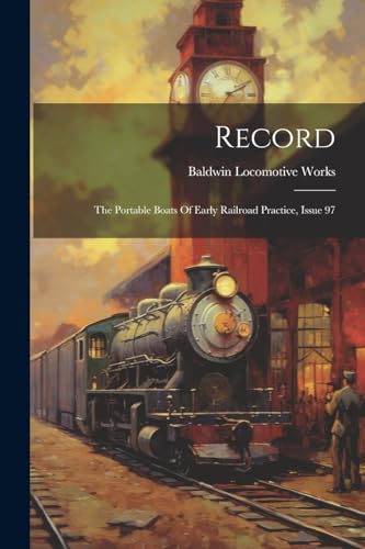 9781022320734: Record: The Portable Boats Of Early Railroad Practice, Issue 97