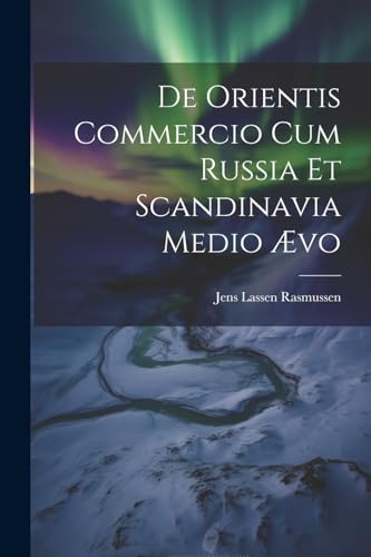 Beispielbild fr De Orientis Commercio Cum Russia Et Scandinavia Medio ?vo zum Verkauf von PBShop.store US