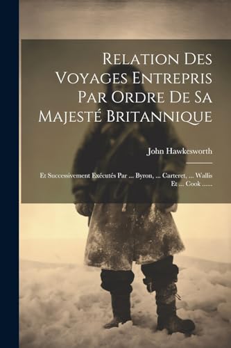 Imagen de archivo de Relation Des Voyages Entrepris Par Ordre De Sa Majest? Britannique a la venta por PBShop.store US