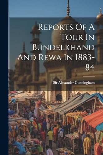 Stock image for Reports Of A Tour In Bundelkhand And Rewa In 1883-84 for sale by PBShop.store US