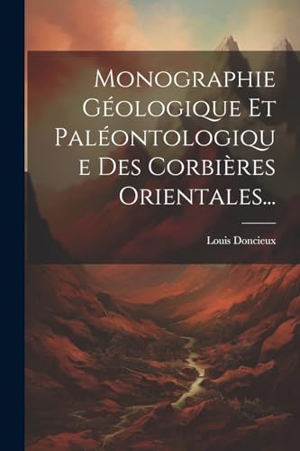 Beispielbild fr Monographie G?ologique Et Pal?ontologique Des Corbi?res Orientales. zum Verkauf von PBShop.store US