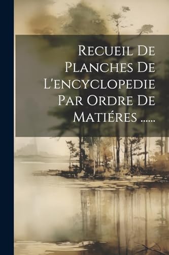 Imagen de archivo de Recueil De Planches De L'encyclopedie Par Ordre De Mati?res . a la venta por PBShop.store US