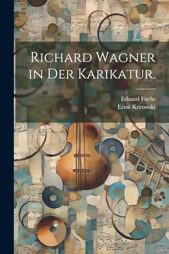 Imagen de archivo de Richard Wagner in der Karikatur. a la venta por PBShop.store US