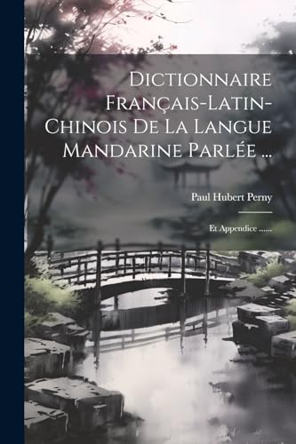 Stock image for Dictionnaire Fran?ais-latin-chinois De La Langue Mandarine Parl?e . for sale by PBShop.store US