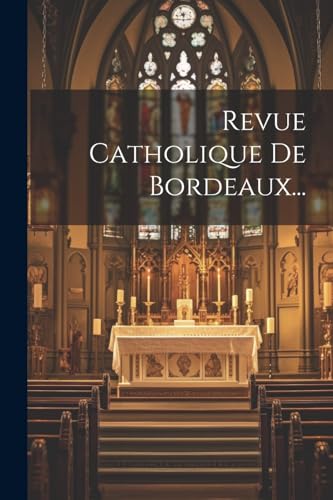 Stock image for Revue Catholique De Bordeaux. for sale by PBShop.store US