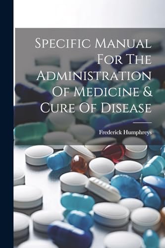 Stock image for Specific Manual For The Administration Of Medicine and Cure Of Disease for sale by PBShop.store US